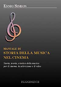 Manuale di storia della musica nel cinema. Storia, teoria, estetica della musica per il cinema, la televisione e il video