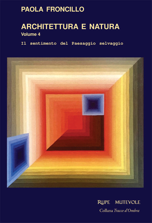 Architettura e natura. Il sentimento del paesaggio selvaggio