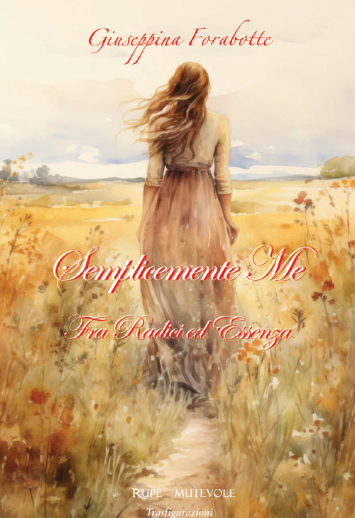 Semplicemente me. Fra radici ed essenza