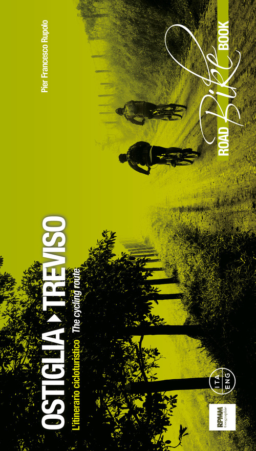 Ostiglia Treviso. L'itinerario cicloturistico-The cycling route