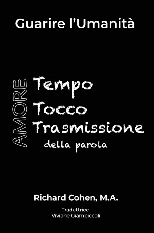Guarire l'umanit&agrave;. Tempo, Tocco, Trasmissione della parola. Ediz. italiana e inglese
