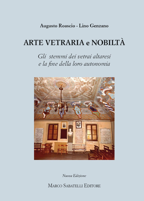 Arte vetraria e nobilt&agrave;. Gli stemmi dei vetrai altresi e la fine della loro autonomia