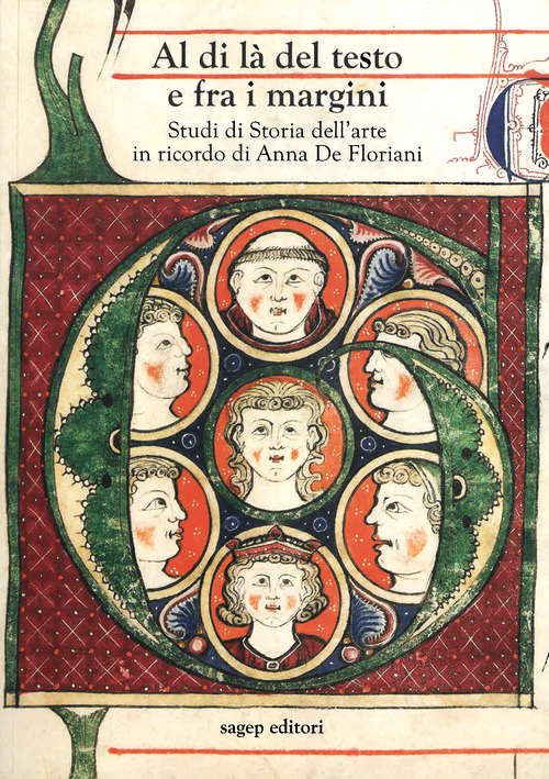Al di l&agrave; del testo e fra i margini. Studi di storia dell'arte in ricordo di Anna De Floriani