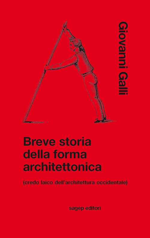 Breve storia della forma architettonica (credo laico dell'architettura occidentale)