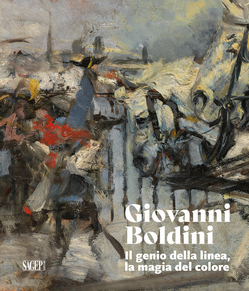 Giovanni Boldini. Il genio della linea, la magia del colore
