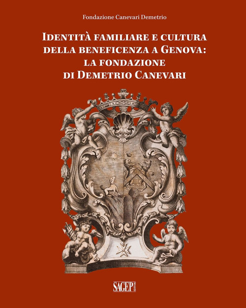 Identit&agrave; famigliare e cultura della beneficenza a Genova. La Fondazione di Demetrio Canevari