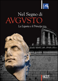 Nel segno di Augusto. La Liguria e il principe