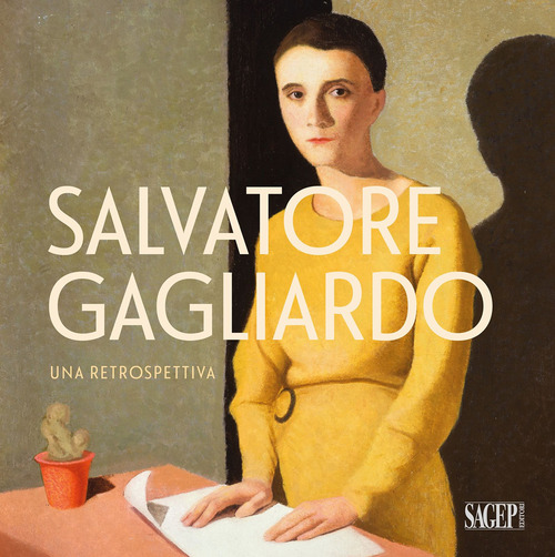 Salvatore Gagliardo. Una retrospettiva. Catalogo della mostra (Genova, 11 novembre 2023-13 gennaio 2024)
