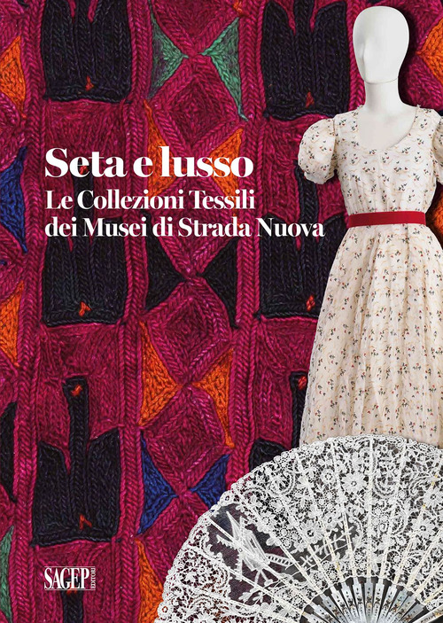 Seta e lusso. Le collezioni tessili dei Musei di Strada Nuova