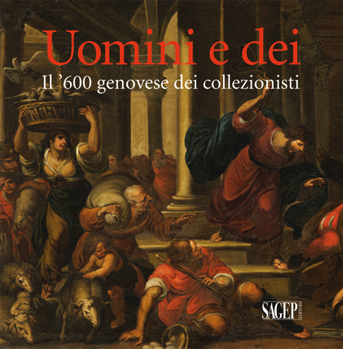 Uomini e dei. Il '600 genovese dei collezionisti