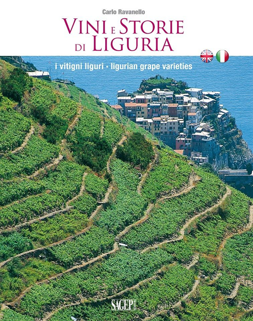Vini e storie di Liguria. I vitigni liguri. Ediz. italiana e inglese