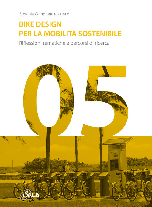 Bike Design per la mobilit&agrave; sostenibile. Riflessioni tematiche e percorsi di ricerca. Ediz. italiana e inglese