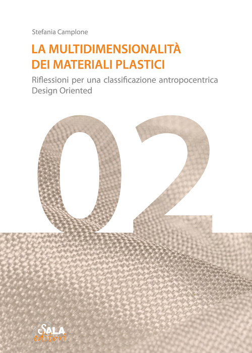 La multidimensionalità dei materiali plastici. Riflessioni per una classificazione antropocentrica design oriented