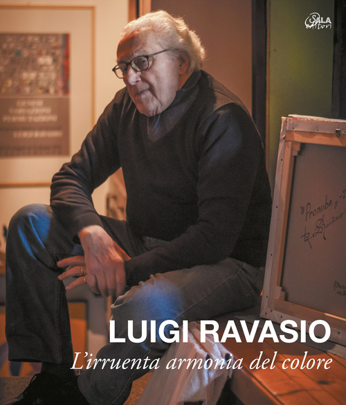 Luigi Ravasio. L'irruenta armonia del colore