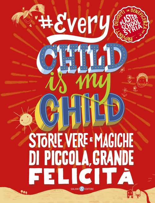 #Every chid is my child. Storie vere e magiche di piccola, grande felicit&agrave;