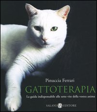 Gattoterapia. La guida indispensabile per scoprire le sette vite della vostra anima
