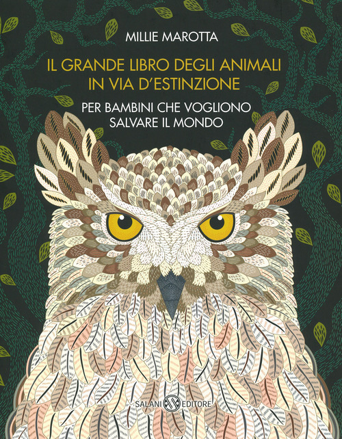 Il grande libro degli animali in via d'estinzione per bambini che vogliono salvare il mondo