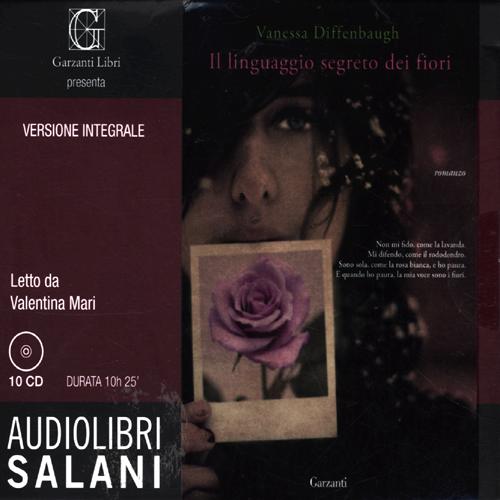 Il linguaggio segreto dei fiori letto da Mari Valentina. Audiolibro. 10 CD Audio