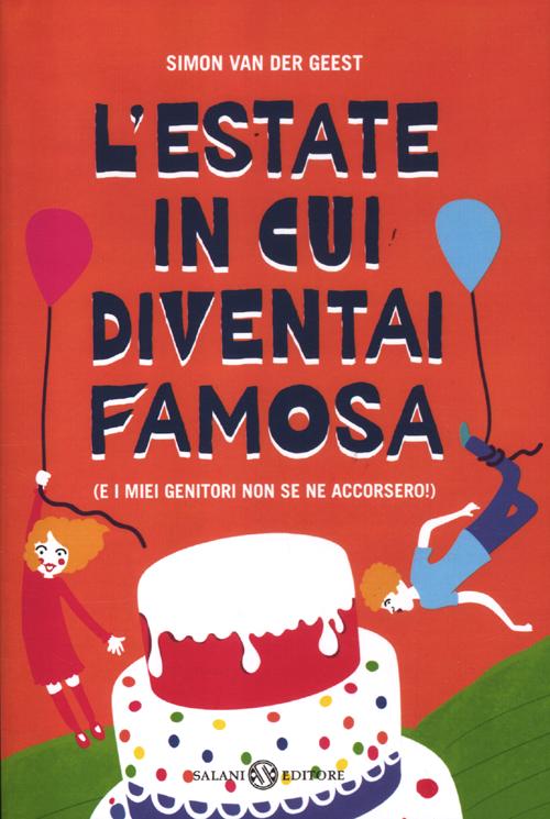 L'estate in cui diventai famosa. (E i miei genitori non se ne accorsero!)