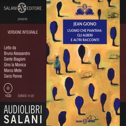 L'uomo che piantava gli alberi e altri racconti letto da Alessandro Bruno, Dante Biagioni, Gino La Monica, Marco Mete, Dario Penne. Audiolibro. CD Audio