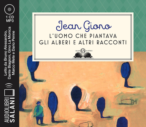 L'uomo che piantava gli alberi e altri racconti letto da Alessandro Bruno, Dante Biagioni, Gino La Monica, Marco Mete, Dario Penne. Audiolibro. CD Audio formato MP3