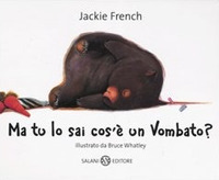 Ma tu lo sai cos'è un vombato?