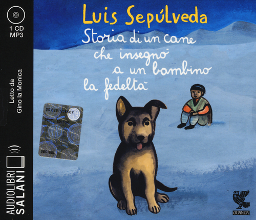 Storia di un cane che insegn&ograve; a un bambino la fedelt&agrave; letto da Dante Biagioni e Gino la Monica. Audiolibro. CD Audio formato MP3