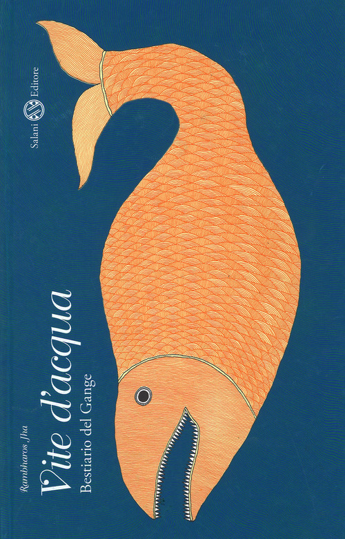 Vite d'acqua. Bestiario del Gange