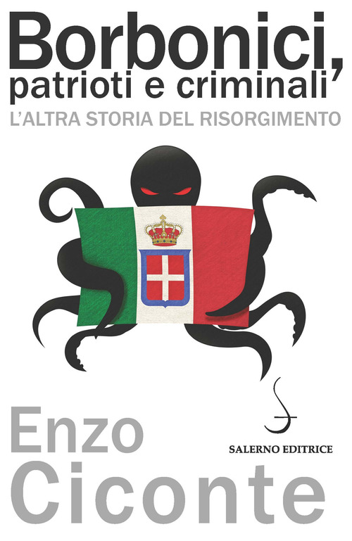 Borbonici, patrioti e criminali. L'altra storia del Risorgimento