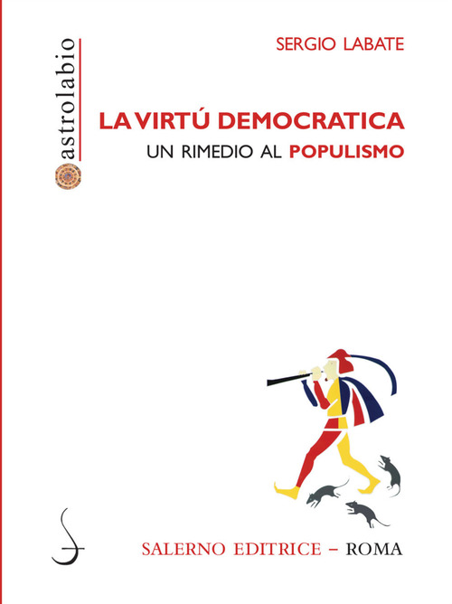 La virt&ugrave; democratica. Un rimedio al populismo