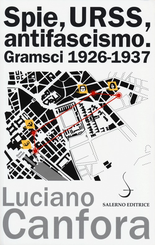 Spie, URSS, antifascismo. Gramsci 1926-1937