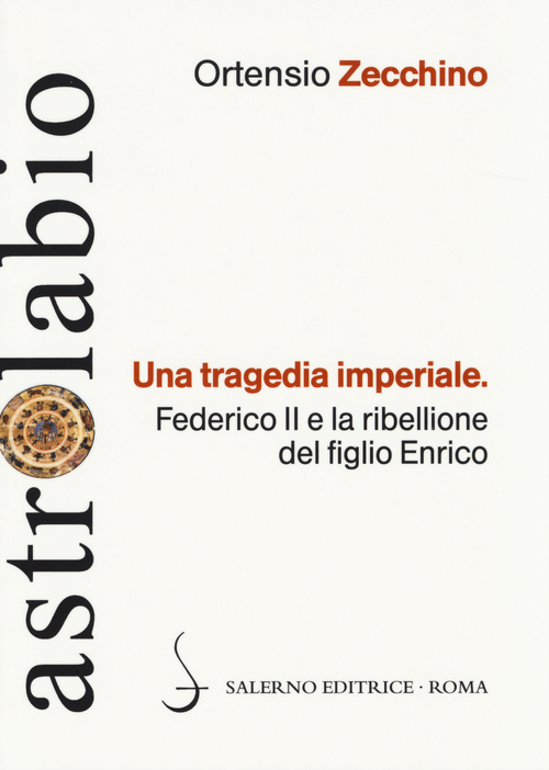 Una tragedia imperiale. Federico II e la ribellione del figlio Enrico