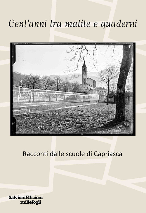 Cent'anni tra matite e quaderni. Racconti dalle scuole di Capriasca