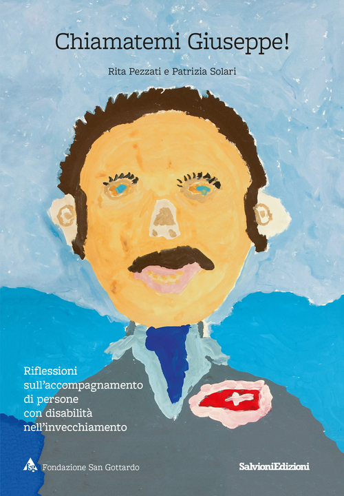 Chiamatemi Giuseppe! Riflessioni sull'accompagnamento di persone con disabilit&agrave; nell'invecchiamento