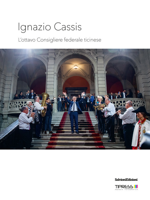 Ignazio Cassis. L'ottavo Consigliere federale ticinese