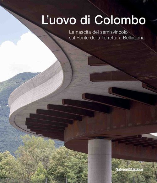 L'uovo di Colombo. La nascita del semisvincolo sul Ponte della Torretta a Bellinzona