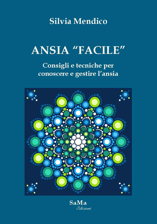Ansia «facile». Consigli e tecniche per conoscere e gestire l'ansia