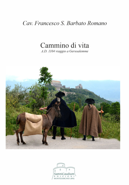 Cammino di vita. A.D. 1104 viaggio a Gerusalemme