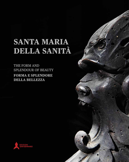Santa Maria della Sanità. Forma e splendore della bellezza-The form and splendour of beauty