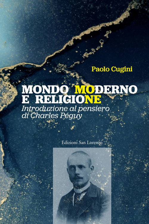Mondo moderno e religione. Introduzione al pensiero di Charles P&eacute;guy