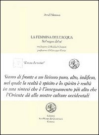 La femmina dell'acqua nel regno del s&eacute;. Testo arabo a fronte