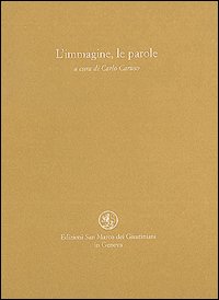 L'immagine, le parole. Una scelta di poesie dall'antichit&agrave; ad oggi ispirate da opere d'arte figurativa