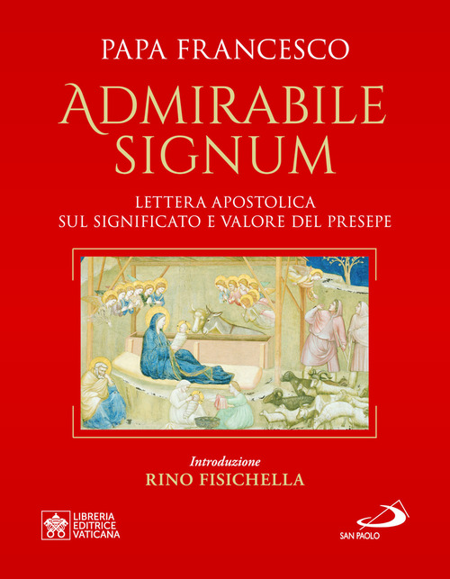 &laquo;Admirabile signum&raquo;. Lettera apostolica sul significato e il valore del presepe. Ediz. grande illustrata a colori