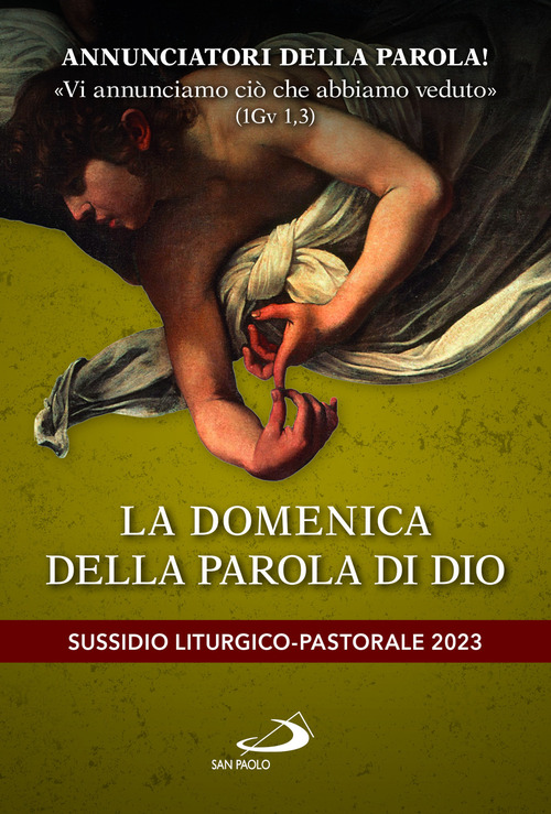 Annunciatori della Parola! &laquo;Vi annunciamo ci&ograve; che abbiamo veduto&raquo; (1Gv 1,3). La domenica della parola di Dio. Sussidio liturgico-pastorale 2023