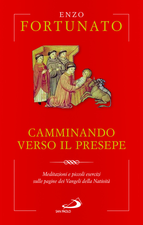 Camminando verso il presepe. Meditazioni e piccoli esercizi sulle pagine dei Vangeli della Nativit&agrave;