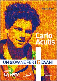 Carlo Acutis. Un giovane per i giovani