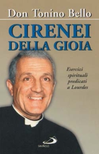 Cirenei della gioia. Esercizi spirituali predicati a Lourdes sul tema: &laquo;Sacerdoti per il mondo e per la Chiesa&raquo;