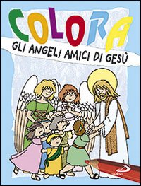 Colora gli angeli amici di Ges&ugrave;