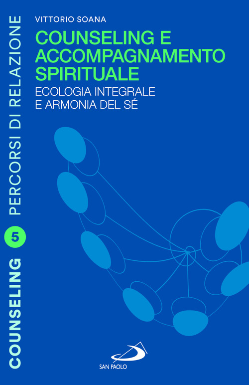Counseling e accompagnamento spirituale. Ecologia integrale e armonia del s&eacute;