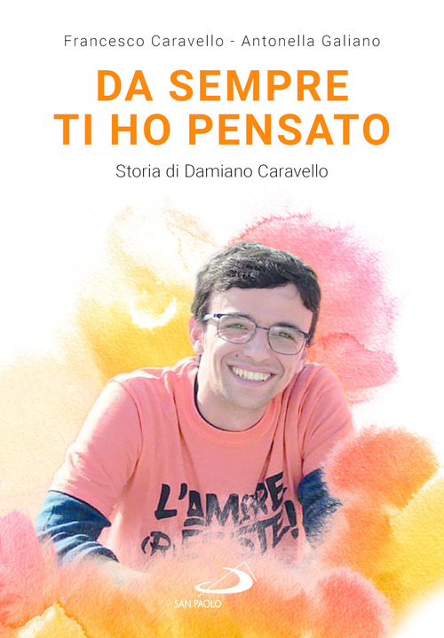Da sempre ti ho pensato. Storia di Damiano Caravello